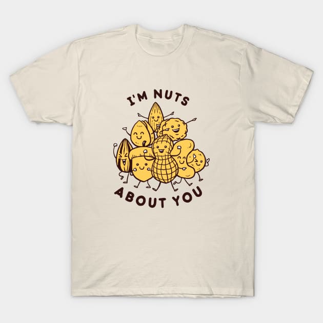 I'm Nuts About You T-Shirt by dumbshirts